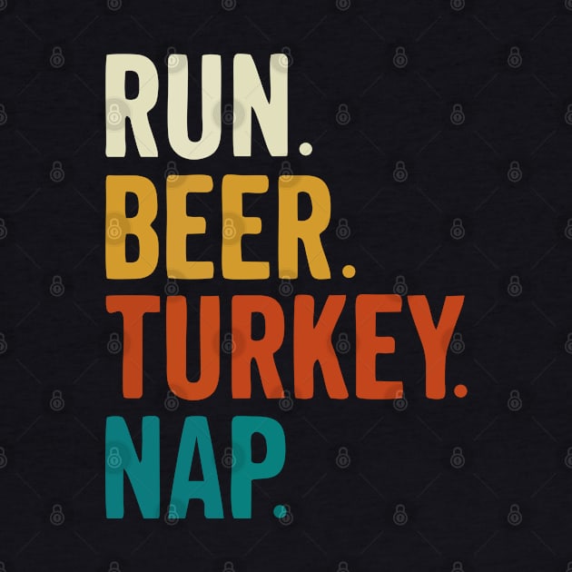 Run Beer Turkey Nap Thanksgiving Gift by by fend